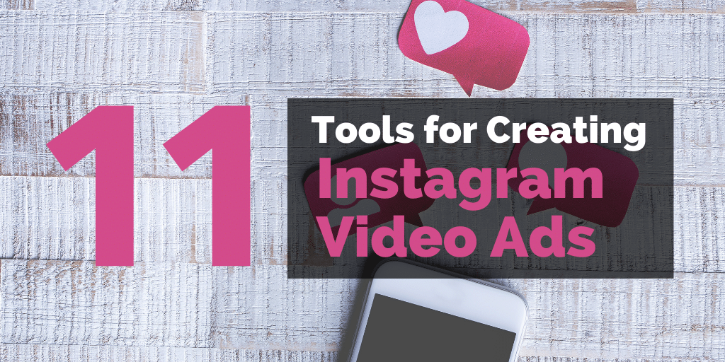 11 Tools for Creating Instagram Video Ads