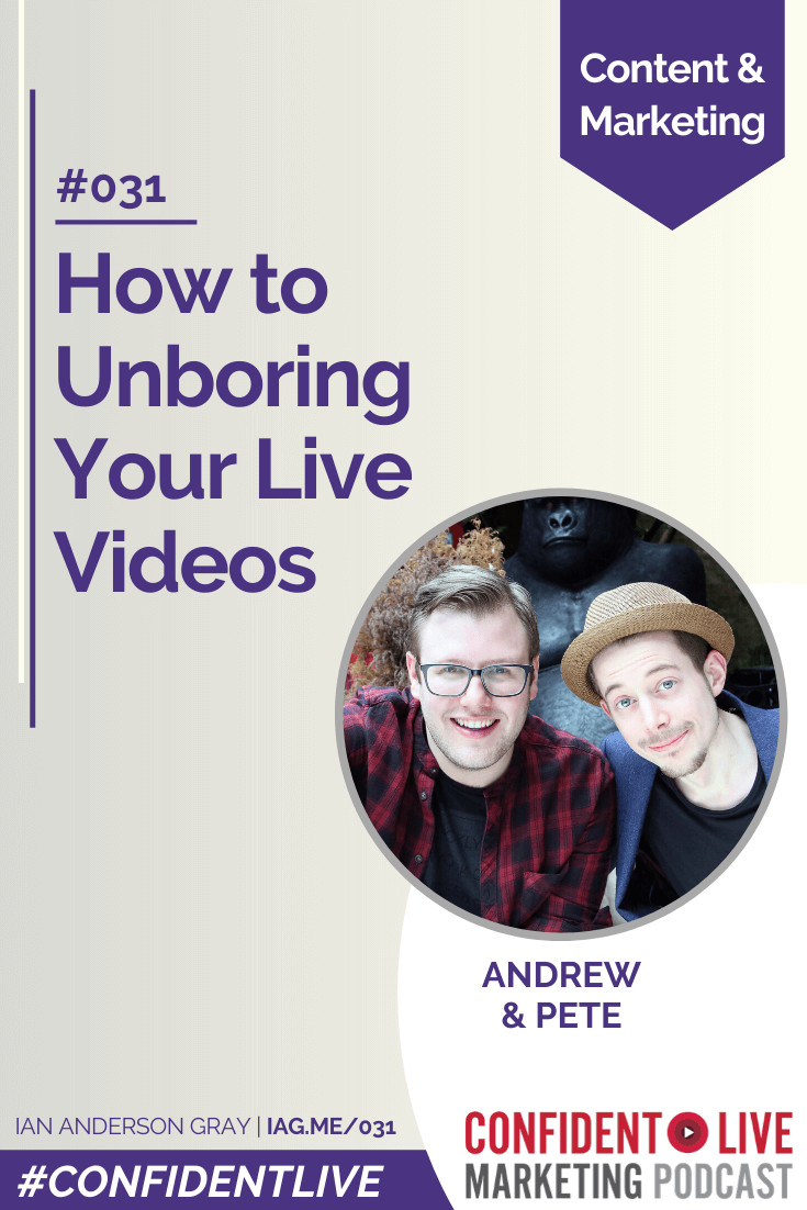 How to Unboring Your Live Videos with Andrew and Pete
