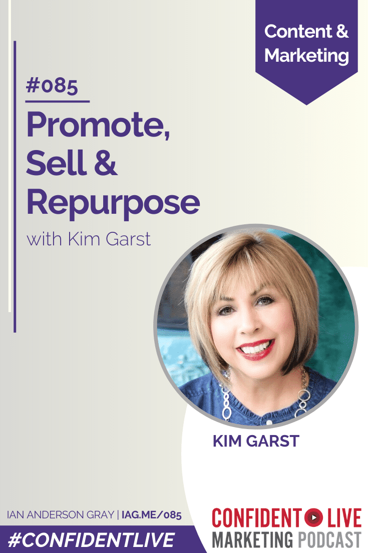 Promote, Sell & Repurpose with Kim Garst