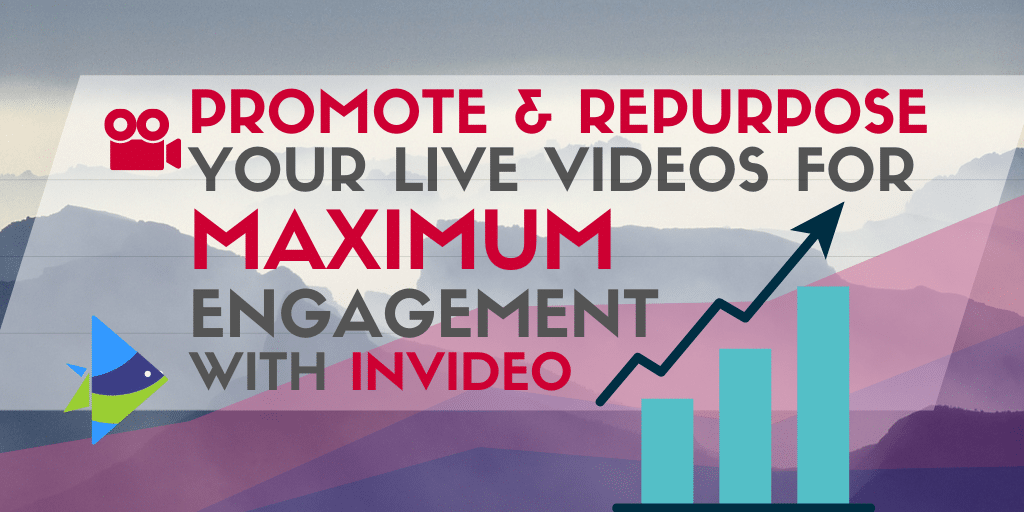 How to Promote and Repurpose your Live Videos for Maximum Engagement with InVideo