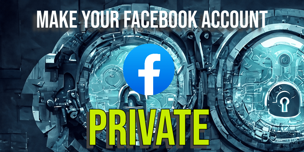 Make Your Facebook Account Private