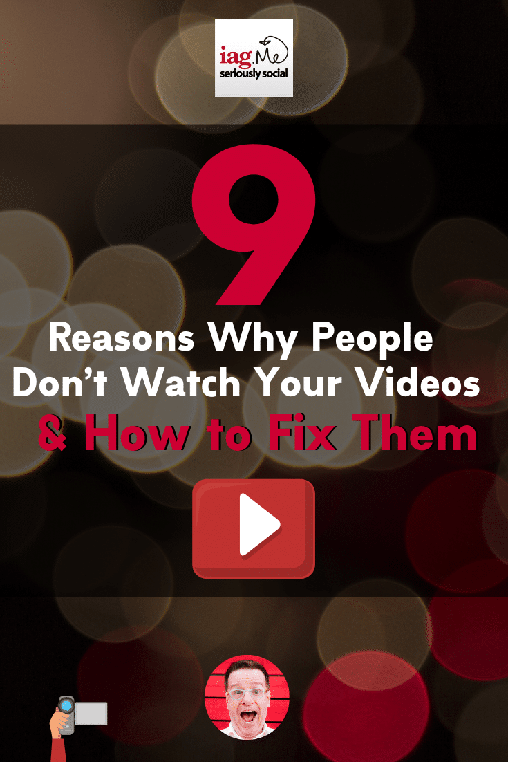 9 Reasons Why People Don\'t Watch Your Videos and How to Fix Them