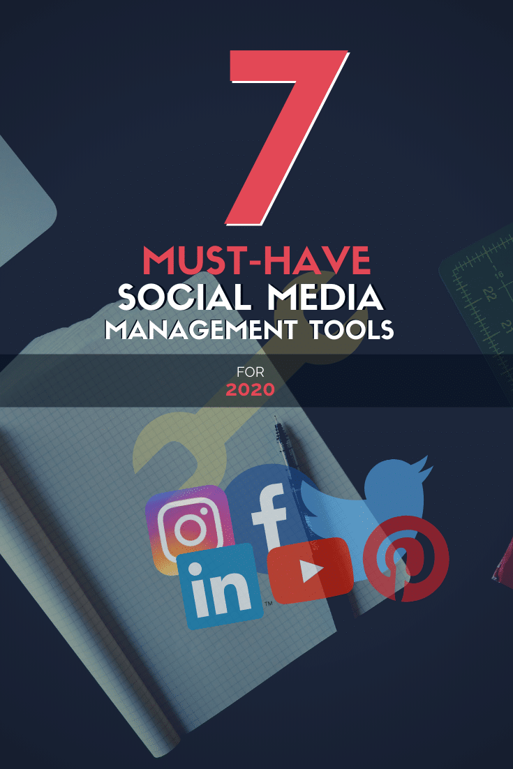 7 Must-Have Social Media Management Tools for 2020