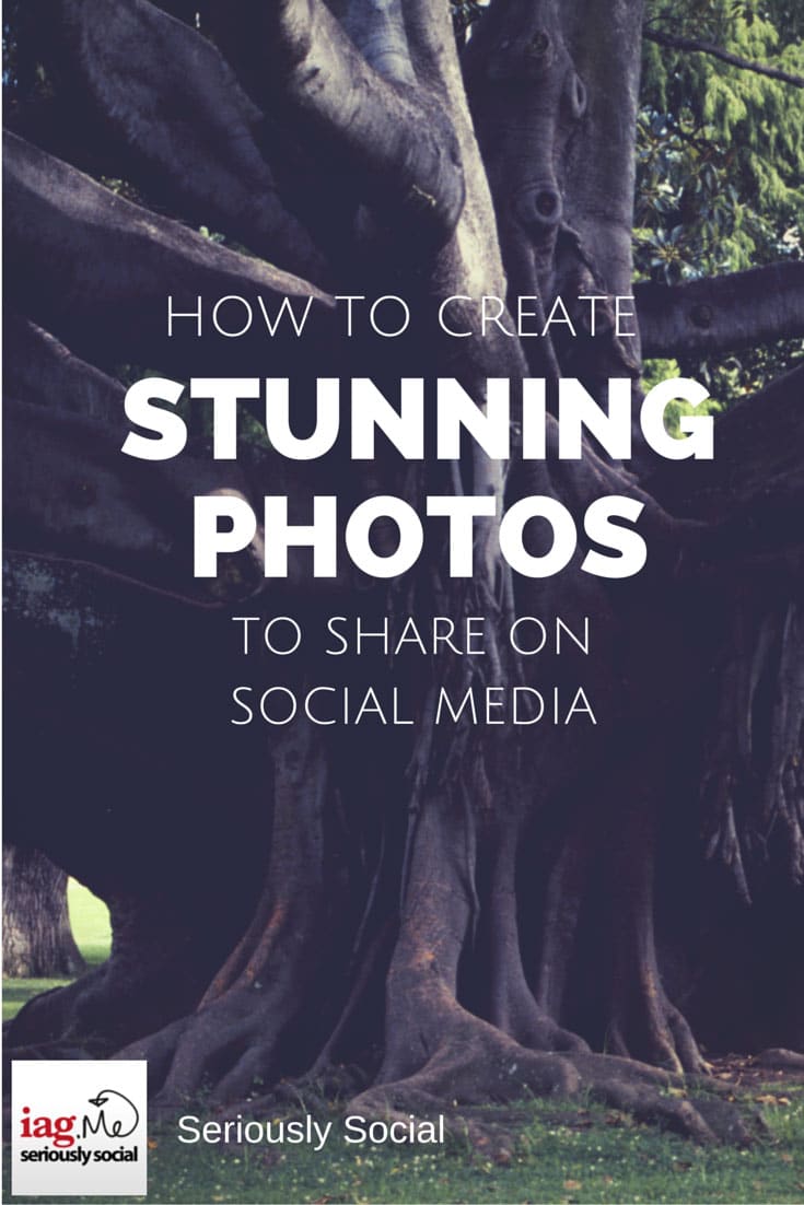 How To Create Stunning Images To Share On Social Media