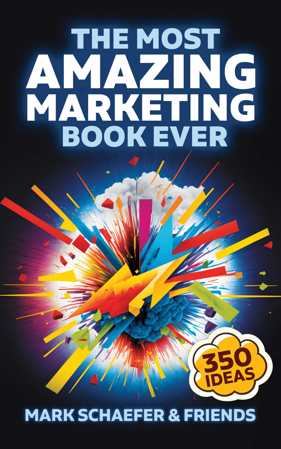 Cover of the The Most Amazing Marketing Book Ever by Mark Schaefer and Friends