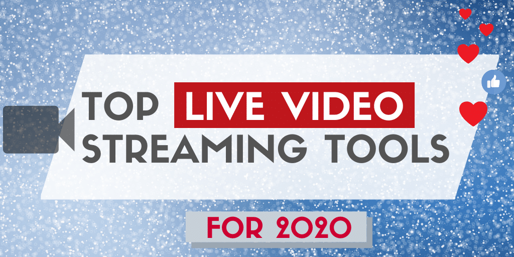 Top Live Video Streaming Tools for 2020